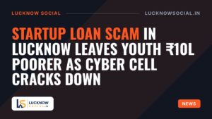 Startup loan scam in Lucknow leaves youth ₹10L poorer as cyber cell cracks down