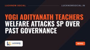 Yogi Adityanath Teachers Welfare Attacks SP Over Past Governance