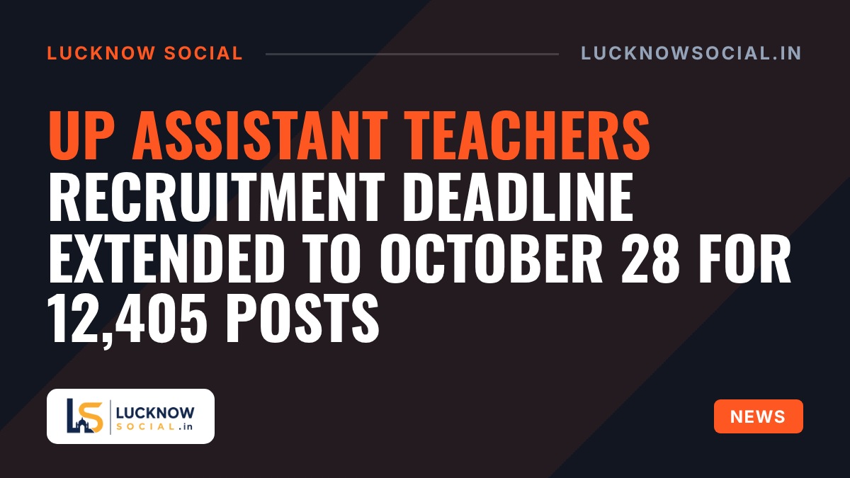 UP assistant teachers recruitment deadline extended to October 28 for 12,405 posts
