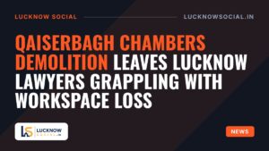 Qaiserbagh chambers demolition leaves Lucknow lawyers grappling with workspace loss